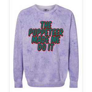 The Puppeteer Made Me Do It Giftgiftgift Colorblast Crewneck Sweatshirt