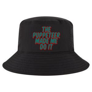 The Puppeteer Made Me Do It Giftgiftgift Cool Comfort Performance Bucket Hat