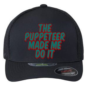 The Puppeteer Made Me Do It Giftgiftgift Flexfit Unipanel Trucker Cap