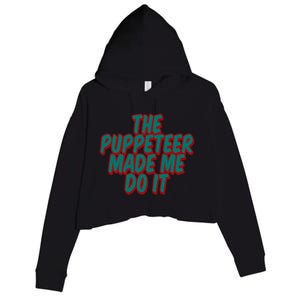 The Puppeteer Made Me Do It Giftgiftgift Crop Fleece Hoodie