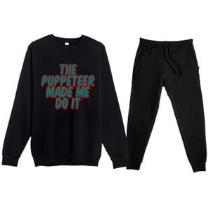 The Puppeteer Made Me Do It Giftgiftgift Premium Crewneck Sweatsuit Set