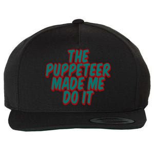 The Puppeteer Made Me Do It Giftgiftgift Wool Snapback Cap