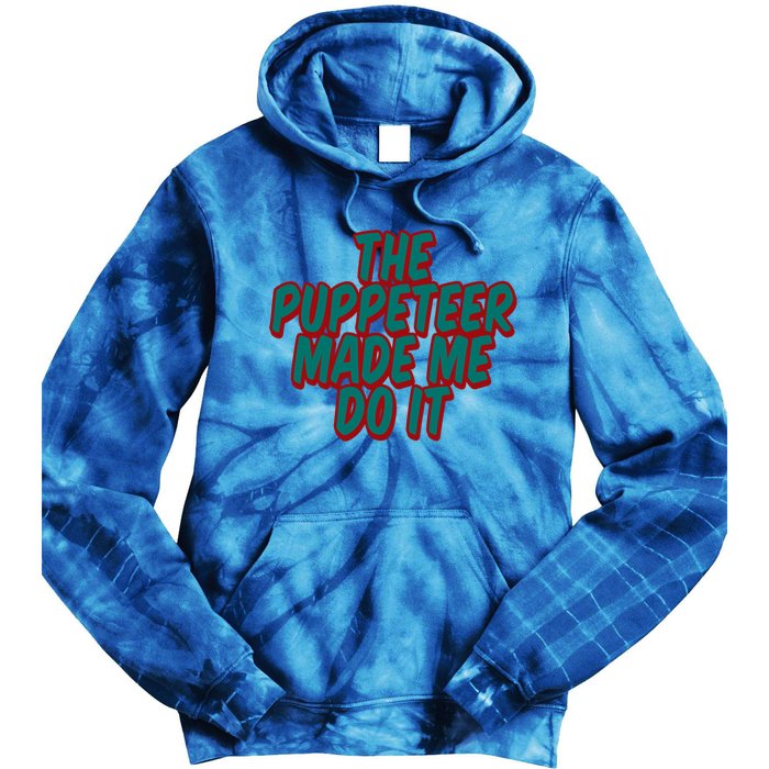 The Puppeteer Made Me Do It Giftgiftgift Tie Dye Hoodie