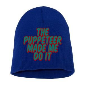 The Puppeteer Made Me Do It Giftgiftgift Short Acrylic Beanie