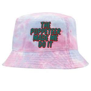 The Puppeteer Made Me Do It Giftgiftgift Tie-Dyed Bucket Hat