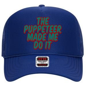 The Puppeteer Made Me Do It Giftgiftgift High Crown Mesh Back Trucker Hat