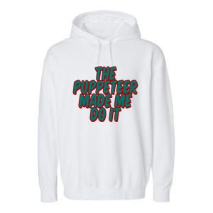 The Puppeteer Made Me Do It Giftgiftgift Garment-Dyed Fleece Hoodie