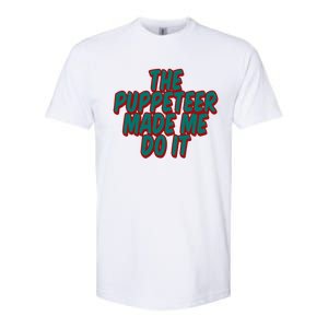 The Puppeteer Made Me Do It Giftgiftgift Softstyle CVC T-Shirt