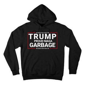 Trump Proud Maga Garbage Trump 2024 Proud To Be Garbage Funny Trump Supporter Hoodie