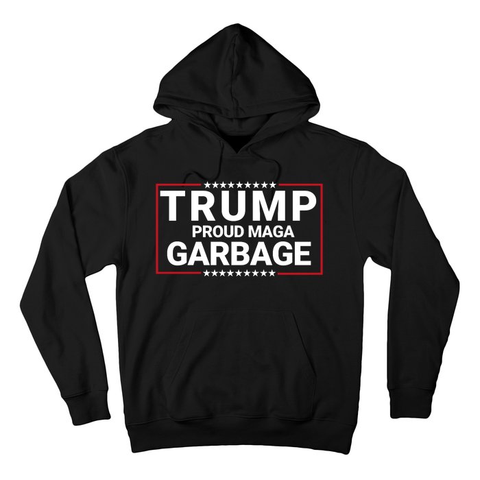 Trump Proud Maga Garbage Trump 2024 Proud To Be Garbage Funny Trump Supporter Hoodie