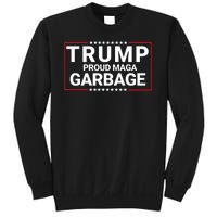 Trump Proud Maga Garbage Trump 2024 Proud To Be Garbage Funny Trump Supporter Sweatshirt