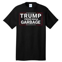 Trump Proud Maga Garbage Trump 2024 Proud To Be Garbage Funny Trump Supporter Tall T-Shirt