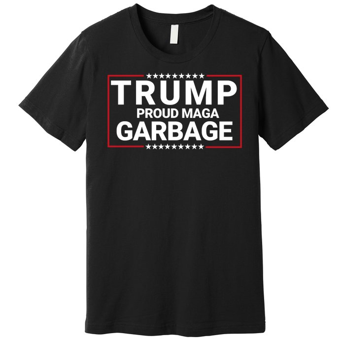 Trump Proud Maga Garbage Trump 2024 Proud To Be Garbage Funny Trump Supporter Premium T-Shirt