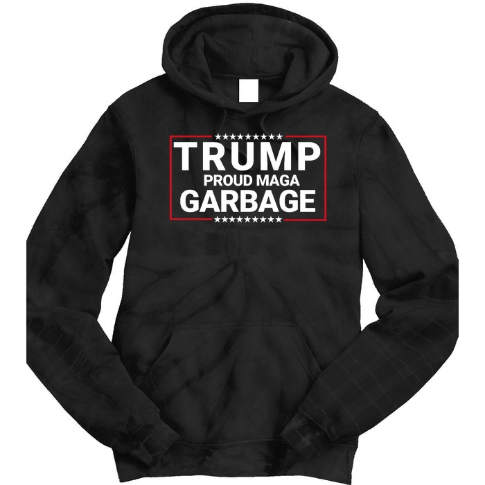 Trump Proud Maga Garbage Trump 2024 Proud To Be Garbage Funny Trump Supporter Tie Dye Hoodie