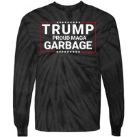 Trump Proud Maga Garbage Trump 2024 Proud To Be Garbage Funny Trump Supporter Tie-Dye Long Sleeve Shirt