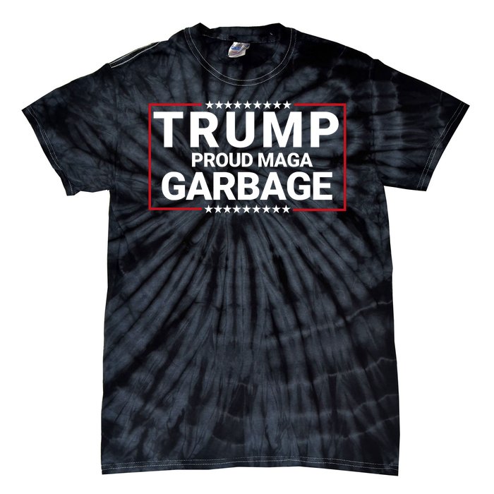 Trump Proud Maga Garbage Trump 2024 Proud To Be Garbage Funny Trump Supporter Tie-Dye T-Shirt