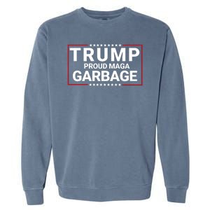 Trump Proud Maga Garbage Trump 2024 Proud To Be Garbage Funny Trump Supporter Garment-Dyed Sweatshirt