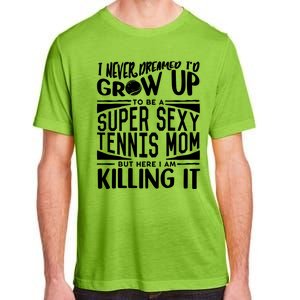 Tennis Player Mom Meaningful Gift Tennis Lover Meaningful Gift Adult ChromaSoft Performance T-Shirt