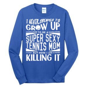 Tennis Player Mom Meaningful Gift Tennis Lover Meaningful Gift Tall Long Sleeve T-Shirt