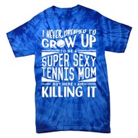 Tennis Player Mom Meaningful Gift Tennis Lover Meaningful Gift Tie-Dye T-Shirt