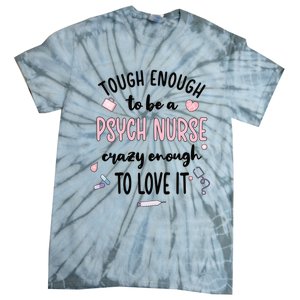 Tough Psych Nurse Psychiatric Nurse Cool Gift Tie-Dye T-Shirt