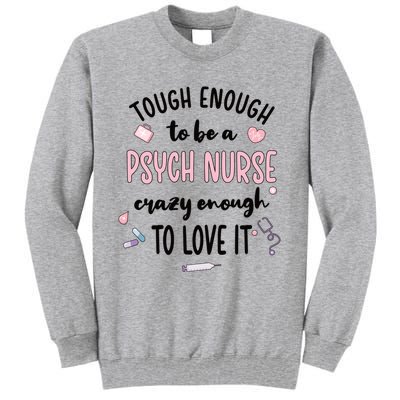 Tough Psych Nurse Psychiatric Nurse Cool Gift Tall Sweatshirt