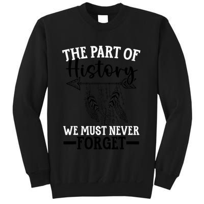 The Part Of History We Never Forget Orange Day Indigenous Sweatshirt