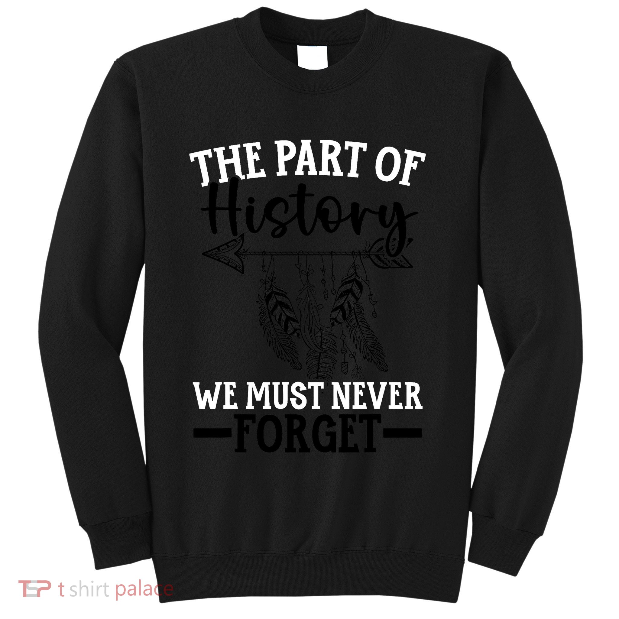 The Part Of History We Never Forget Orange Day Indigenous Sweatshirt