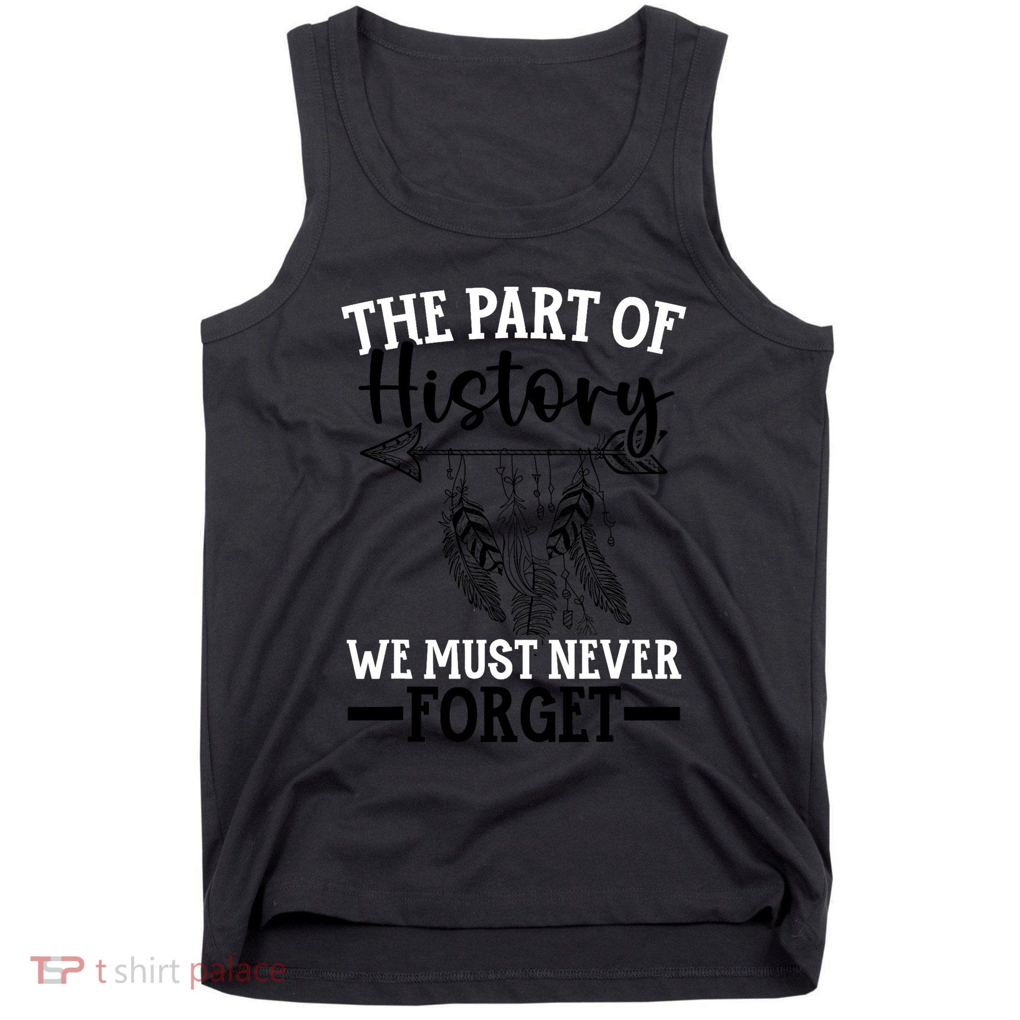 The Part Of History We Never Forget Orange Day Indigenous Tank Top