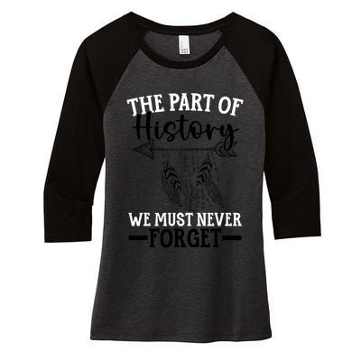 The Part Of History We Never Forget Orange Day Indigenous Women's Tri-Blend 3/4-Sleeve Raglan Shirt