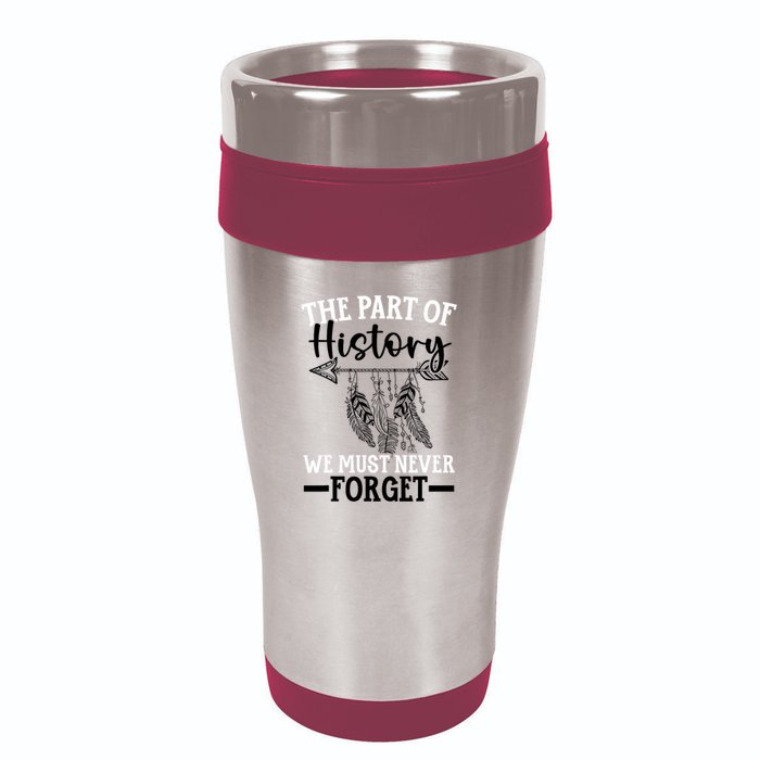 The Part Of History We Never Forget Orange Day Indigenous 16oz Travel Tumbler