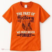 The Part Of History We Never Forget Orange Day Indigenous Tall T-Shirt