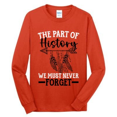 The Part Of History We Never Forget Orange Day Indigenous Tall Long Sleeve T-Shirt