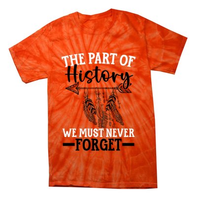 The Part Of History We Never Forget Orange Day Indigenous Tie-Dye T-Shirt