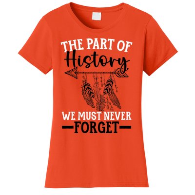 The Part Of History We Never Forget Orange Day Indigenous Women's T-Shirt