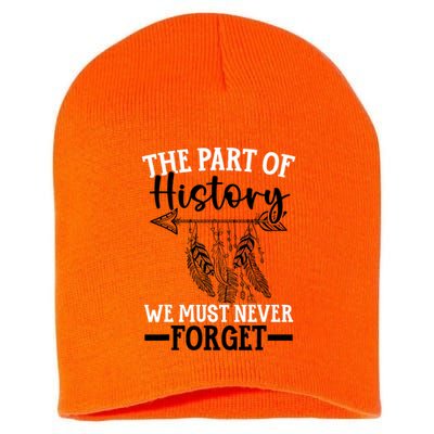 The Part Of History We Never Forget Orange Day Indigenous Short Acrylic Beanie