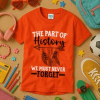 The Part Of History We Never Forget Orange Day Indigenous Kids T-Shirt