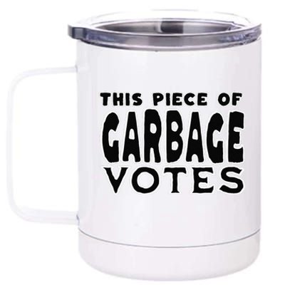 This Piece Of Garbage Votes Sarcastic Political Statement 12 oz Stainless Steel Tumbler Cup