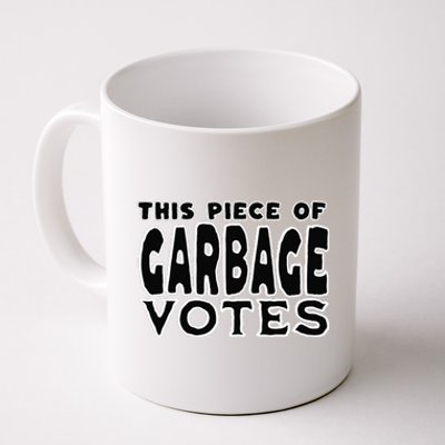 This Piece Of Garbage Votes Sarcastic Political Statement Coffee Mug