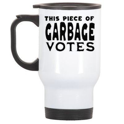 This Piece Of Garbage Votes Sarcastic Political Statement Stainless Steel Travel Mug