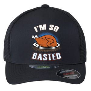 Thanksgiving Party Outfit Funny I'm So Basted Cool Gift Flexfit Unipanel Trucker Cap