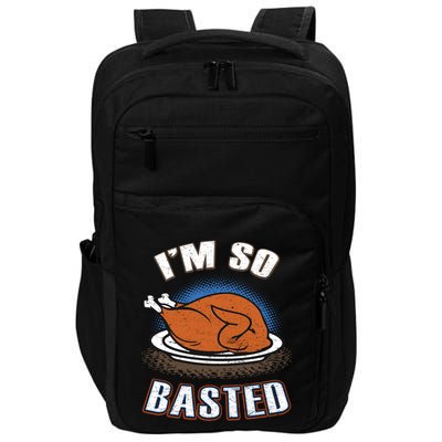 Thanksgiving Party Outfit Funny I'm So Basted Cool Gift Impact Tech Backpack