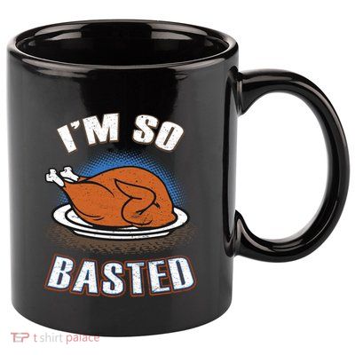 Thanksgiving Party Outfit Funny I'm So Basted Cool Gift 11oz C Handle Ceramic Mug