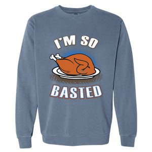 Thanksgiving Party Outfit Funny I'm So Basted Cool Gift Garment-Dyed Sweatshirt