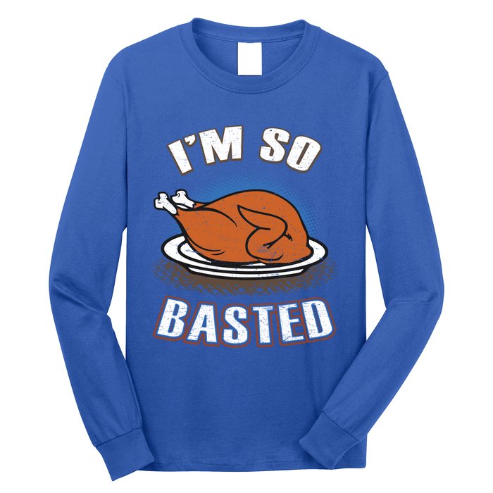 Thanksgiving Party Outfit Funny I'm So Basted Cool Gift Long Sleeve Shirt