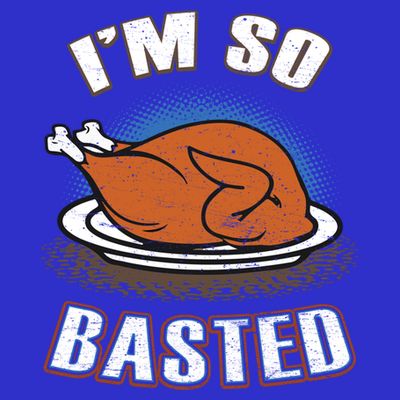 Thanksgiving Party Outfit Funny I'm So Basted Cool Gift T-Shirt