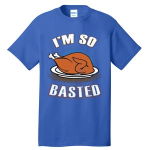 Thanksgiving Party Outfit Funny I'm So Basted Cool Gift Tall T-Shirt