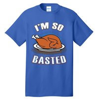 Thanksgiving Party Outfit Funny I'm So Basted Cool Gift Tall T-Shirt