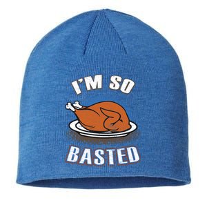 Thanksgiving Party Outfit Funny I'm So Basted Cool Gift Sustainable Beanie