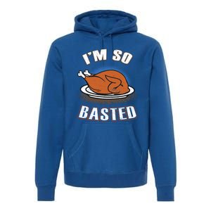 Thanksgiving Party Outfit Funny I'm So Basted Cool Gift Premium Hoodie